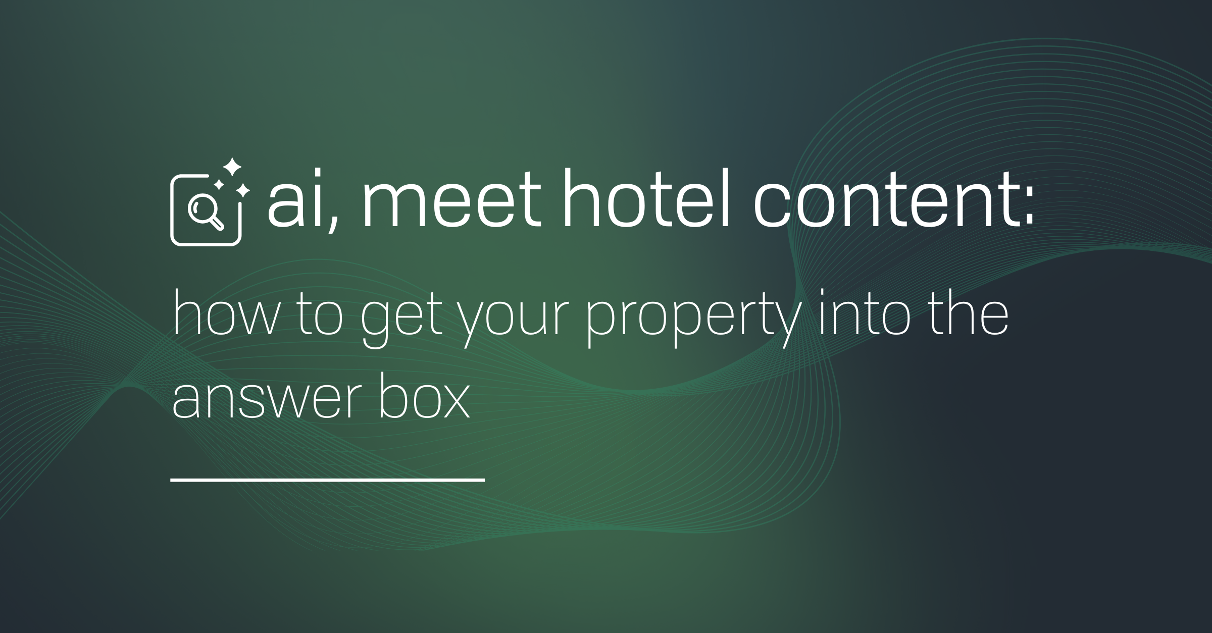 AI, meet hotel content: how to get your property into the answer box