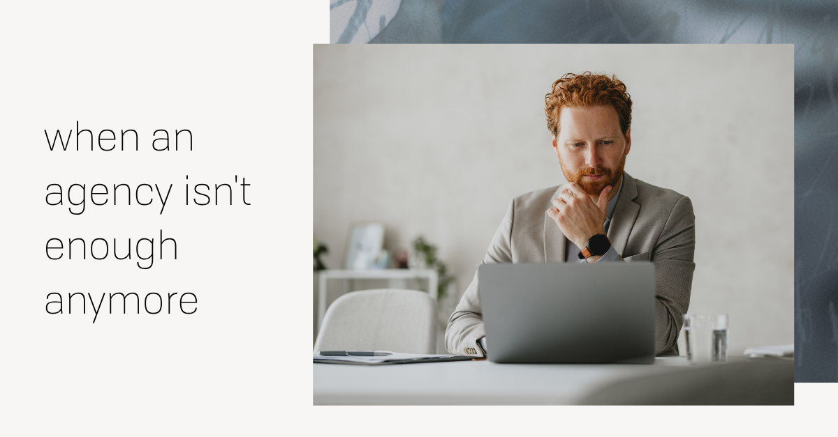 when an agency isn't enough anymore blog header